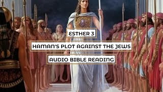 Esther 3 Hamans Plot against the Jews  Clear amp Engaging Audio Bible Reading [upl. by Liscomb]