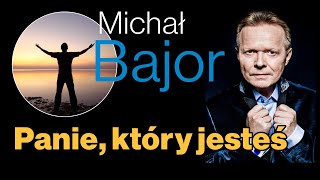 Michał Bajor  Panie który Jesteś [upl. by Arta]