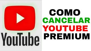 COMO CANCELAR YOUTUBE PREMIUM [upl. by Ikceb]