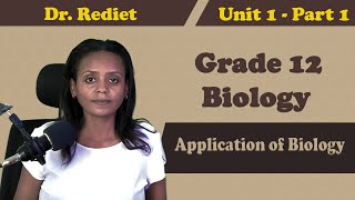 Grade 12 Biology Unit 1 Application of Biology Part 1  with Detail Explanation  Dr Rediet [upl. by Wrightson]