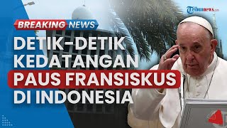 🔴BREAKING NEWS Detikdetik Kedatangan Paus Fransiskus di Indonesia untuk Kunjungan Apostolik [upl. by Ahsinauq]