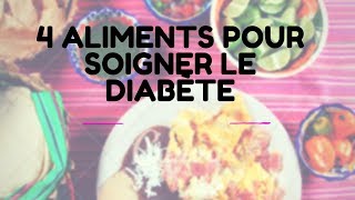 4 Aliments pour soigner le diabète NATURELLEMENT [upl. by Ten501]