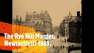 The tragic story of David Hilldrop and Theresa Mathews Rye Hill Newcastle Upon Tyne 1889 [upl. by Harrington]