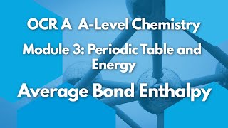 Average Bond Enthalpy  Periodic Table amp Energy  Chemistry  A Level  OCR A  AQA [upl. by Linet]