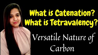 What is catenationWhat is TetravalencyVersatile Nature of carbon\Class9101112 organicchemistry [upl. by Wolfe272]