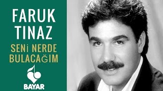 Faruk Tınaz  Seni Nerde Bulacağım [upl. by Grefer651]