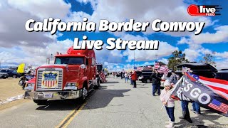 BORDER CONVOY IN CALIFORNIA  LIVE STREAM [upl. by Blim46]