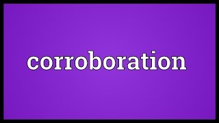 Corroboration Meaning [upl. by Namilus]