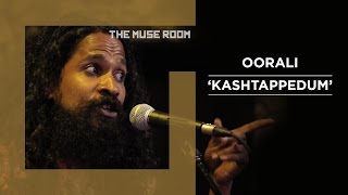 Kashtappedum  Oorali  The Muse Room [upl. by Kimmie987]