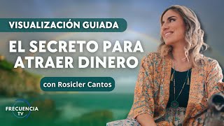 El Secreto para Atraer Dinero Visualización Guiada con Rosicler Cantos [upl. by Jarus]