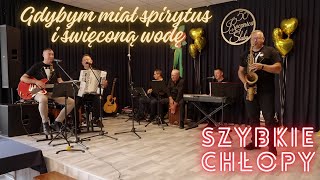 SZYBKIE CHŁOPY  Gdybym miał spirytus i święconą wodę  koncert Złote Gody w gm Sadowie [upl. by Nilrem]