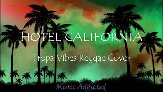 Hotel Californian  Eagles Tropa Vibes Reggae Cover Lyrics Video [upl. by Hephzibah]