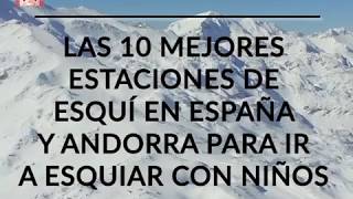 Las 10 mejores estaciones de esquí en España y Andorra para ir a esquiar con niños [upl. by Orihakat]