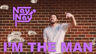 Nay Nay  Im The Man Official Music Video [upl. by Ernald402]