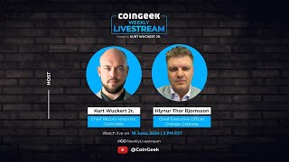 CoinGeek Weekly Livestream with Kurt Wuckert Jr amp Hlynur Thor Bjornsson  Ep 22  S4 [upl. by Kone]