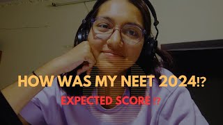 HOW WAS MY NEET 2024⁉️ EXPECTED SCORE ⁉️ neet neet2024 [upl. by Gerardo341]