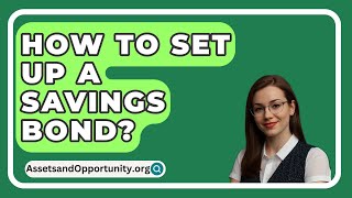 How To Set Up A Savings Bond  AssetsandOpportunityorg [upl. by Miranda]