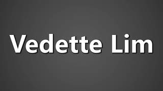 How To Pronounce Vedette Lim [upl. by Enytsirk]