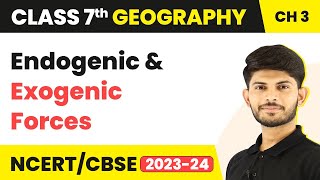 Endogenic and Exogenic Forces  Our Changing Earth  Class 7 Geography [upl. by Norra]