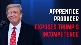 Apprentice Producer Exposes Trumps Incompetence Racism [upl. by Mercuri]