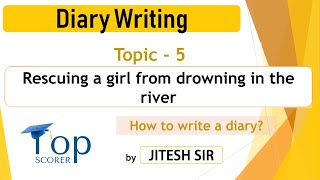 English Grammar  How to write a diary  Topic 5  Rescuing a girl from drowning in the river [upl. by Haland]