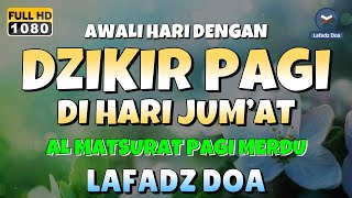 DZIKIR PAGI di HARI JUMAT PEMBUKA PINTU REZEKI  ZIKIR PEMBUKA PINTU REZEKI  Dzikir Mustajab Pagi [upl. by Naoma]