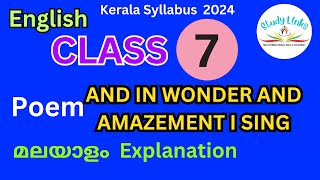 Class 7 English Chapter 2 And in Wonder and Amazement I Sing 2024 New Text Malayalam explanation [upl. by Accebber]