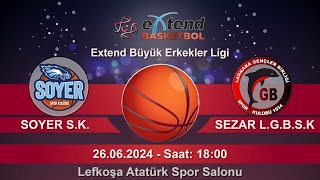 EXTEND BÜYÜK ERKEKLER BASKETBOL LİGİ 26062024  SOYER  SEZAR LGBSK [upl. by Judy]