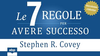 Le 7 regole per avere successo Versione ridotta Stephen Covey Audiolibro [upl. by Kial]