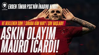 Mauro Icardi Galatasarayda  Aşkın Olayım  Erden Timur PSG İnadını Kırdı  Transfer Şov Başladı [upl. by Phaidra217]