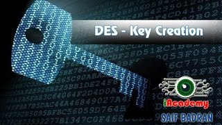 DES Key Creation  شرح بالعربي [upl. by Yruy787]