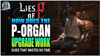 HOW TO Upgrade The POrgan EXPLAINED  Lies Of P [upl. by Nalda]