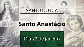 Santo do dia 22 de janeiro  Santo Anastácio [upl. by Balliol838]