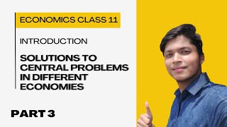 Solutions to Central Problems in Different Types of Economies  CLASS 11  ECONOMICS  PART 3 [upl. by Torie438]