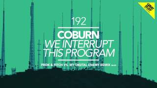 Coburn  We Interrupt This Program Prok amp Fitch vs My Digital Enemy Remix [upl. by Graf]