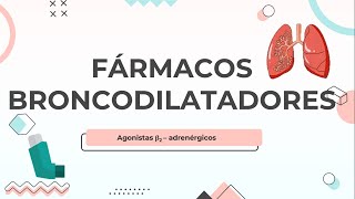 Fármacos agonistas β2adrenérgicos  Broncodilatadores [upl. by Ahsieym829]