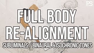 Full Body ReAlignment ⚖️  Balancing and Restructuring  Subliminals  Binaurals [upl. by Milburr]