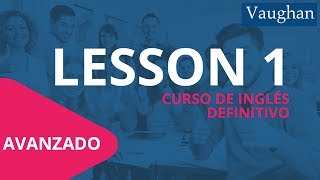 Lección 1  Nivel Avanzado  Curso Vaughan para Aprender Inglés Gratis [upl. by Maurizio]