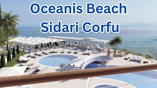 OCEANIS BEACH Corfu SIDARI NEW HOTEL OPENING SOON [upl. by Enyrhtac]