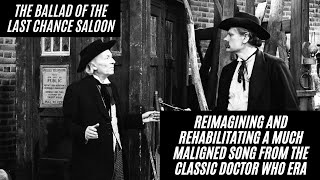 The Ballad of the Last Chance Saloon  Reimagined amp Rehabilitated  Doctor Who [upl. by Feenah]