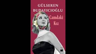 Camdaki Kız SESLİ KİTAP Tek Parça Gülseren Budayıcıoğlu [upl. by Eliades]