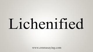 How To Say Lichenified [upl. by Lalla10]