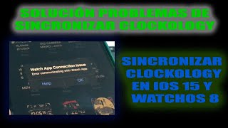 ERROR DE SINCRONIZACIÓN CLOCKOLOGY INSTALAR CARÁTULAS CLOKOLOGY IOS 15 WATCHOS 8 [upl. by Dahcir]