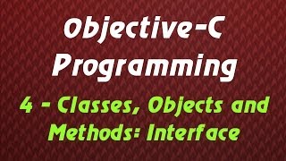 Objective C Programming  Tutorial 4  Classes Objects and Methods Interface [upl. by Kleper247]