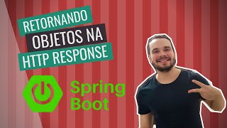 Retornando Objetos e Manipulando a Resposta Http  API Rest Java com Spring Boot [upl. by Aivatnohs]