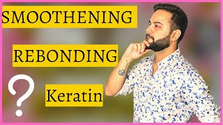 Rebonding Smoothening amp Keratin  Difference  Hair Care Tips [upl. by Ydnis]