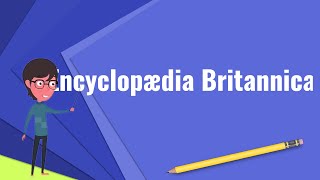 What is Encyclopædia Britannica Explain Encyclopædia Britannica Define Encyclopædia Britannica [upl. by Nagear435]