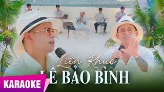 KARAOKE Liên Khúc Top Hits Lê Bảo Bình 2023  Những Bản Nhạc Trẻ Lê Bảo Bình Phối Mới Hot Tik Tok [upl. by Tonye]