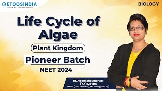 Plant Kingdom  Life Cycle of Algae  Biology  NEET 2024  Pioneer Batch  AA Maam  Etoos NEET [upl. by Marchese]