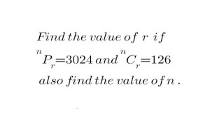 Find the value of r if Pn r 3024 and Cn r 126 also find the value of n [upl. by Haet]